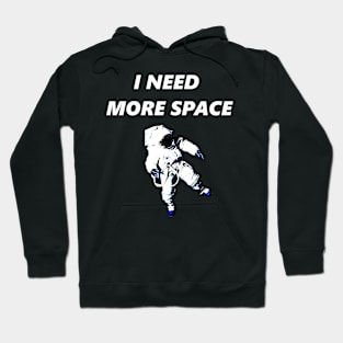 I Need More Space Hoodie